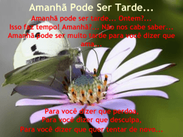 Amanhã Pode Ser Tarde... Amanhã pode ser tarde... Ontem?... Isso