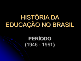 HISTÓRIA DA EDUCAÇÃO NO BRASIL PERÍODO DA