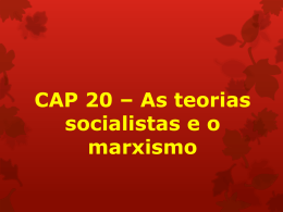 AS TEORIAS SOCIALISTAS E O MARXISMO