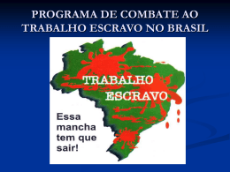 PROGRAMA DE COMBATE AO TRABALHO ESCRAVO NO BRASIL