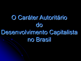 O Caráter Autoritário do Desenvolvimento Capitalista no Brasil