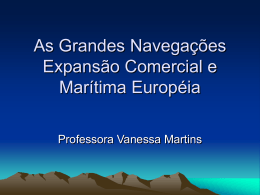 As Grandes Navegações Expansão Comercial e Marítima Européia