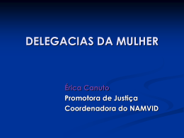 Érica Canuto Promotora de Justiça e Coordenadora do NAMVID