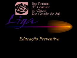 Educação Preventiva - Liga Feminina de Combate ao Câncer