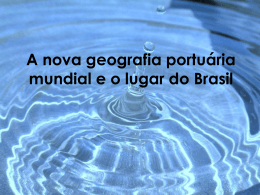 A Nova Geografia Portuária Mundial e o Lugar do Brasil