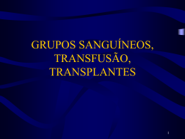 GRUPOS SANGUÍNEOS, TRANSFUSÃO, TRANSLANTES