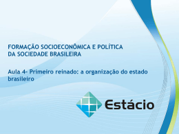 AULA 04: Primeiro Reinado: A Organização do Estado Brasileiro