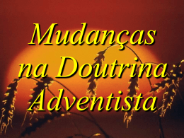 Mudancas_Doutrina - Adventistas Históricos