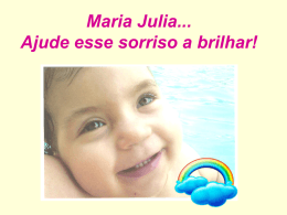 Maria Julia Ajude esse sorriso a brilhar!