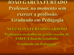 JOÃO GARCIA FURTADO Professor, no momento sem