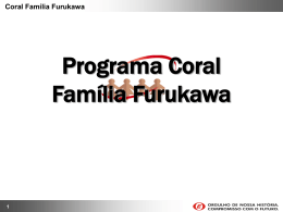 Coral Família Furukawa Programa Coral Família Furukawa