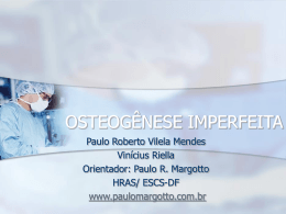 OSTEOGÊNESE IMPERFEITA - Paulo Roberto Margotto