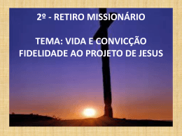 2º - RETIRO MISSIONÁRIO TEMA: VIDA E CONVICÇÃO