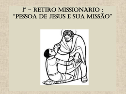 1º – RETIRO MISSIONÁRIO TEMA: PESSOA DE JESUS E SUA