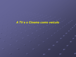 5 - a tv e o cinema como veiculo
