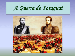 A Guerra do Paraguai O que foi?