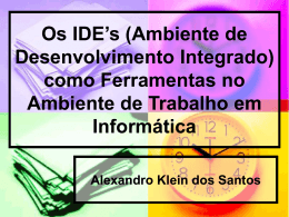 Os IDE`s (Ambiente de Desenvolvimento