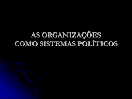 ORGANIZAÇÕES COMO SISTEMAS DE ACTIVIDADE POLÍTICA