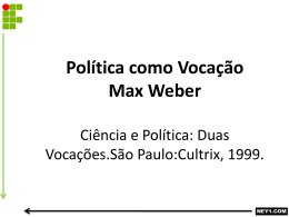 POLÍTICA COMO VOCAÇÃO – MAX WEBER