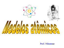 Modelos Atômicos - 3° - Prof. Nilsonmar