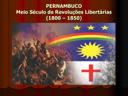 Pernambuco Meio Século de Revoluções Libertária (1800 – 1850)