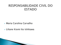 Responsabilidade Civil do Estado Expositores: Maria Carolina