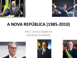 A NOVA REPÚBLICA (1985-2010)