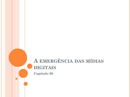 Cap. 30 - A emergência das mídias digitais