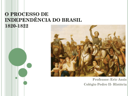 O PROCESSO DE INDEPENDÊNCIA DO BRASIL 1820-1822