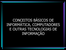 CONCEITOS BÁSICOS DE INFORMÁTICA, COMPUTADORES E