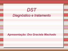 DST Diagnóstico e tratamento Apresentação: Dra