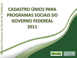 Cadastro Único para Programas Sociais do Governo Federal 2011