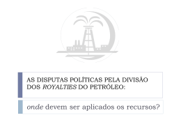 royalties do petroleo e as disputas politicas no Brasil