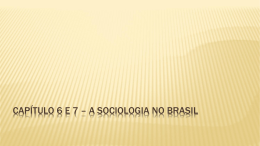 Cap. 6 e 7 A SOCIOLOGIA NO BRASIL