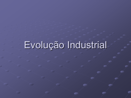 Evolução Industrial.... 1ano 4 bimestre
