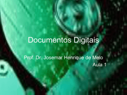 Documentos Digitais - Professor Josemar Henrique De Melo