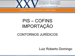 Luiz Roberto Domingo - PIS – COFINS Importação