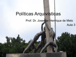 Políticas Arquivísticas aula 3 - Professor Josemar Henrique De
