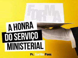 A HONRA DO SERVIÇO MINISTERIAL