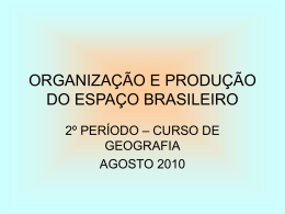 ORGANIZAÇÃO E PRODUÇÃO DO ESPAÇO BRASILEIRO