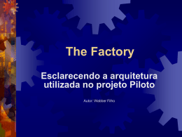 The Factory Esclarecendo a arquitetura utilizada no projeto Piloto