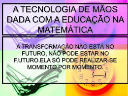 A TECNOLOGIA DE MÃOS DADA COM A EDUCAÇÃO