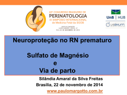 Neuroproteção no RN prematuro :Sulfato de Magnésio e Via de parto