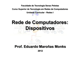 Rede de Computadores: Dispositivos Prof. Eduardo Maroñas Monks