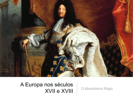 A Europa nos séculos XVII e XVIII O Absolutismo Régio Objetivos