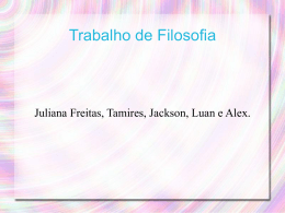 Trabalho de Filosofia Juliana Freitas, Tamires, Jackson, Luan e Alex