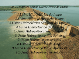As 10 Maiores Usinas Hidroelétrica do Brasil 1.Usina Hidroelétrica