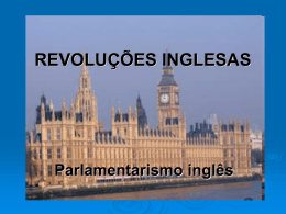 REVOLUÇÕES INGLESAS Parlamentarismo inglês Século XVIII