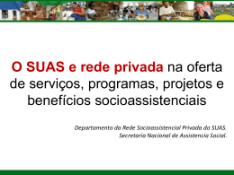 Apresentação - O SUAS e a rede privada na oferta de serviços