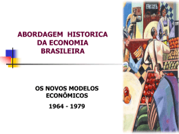 O Novo Modelo econômico e o Milagre Brasileiro 1964